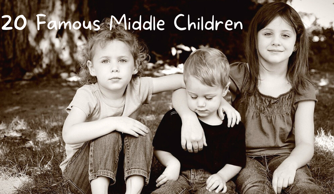 20 Famous Middle Children – Middle Child Facts