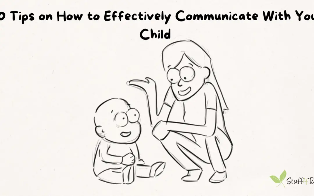 20 Tips on How to Effectively Communicate With Your Child