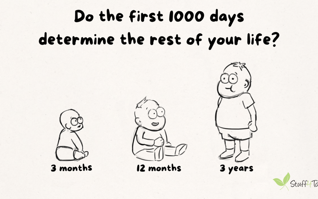 Do the first 1000 days determine the rest of your life