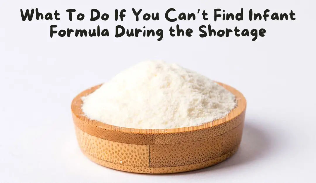 What To Do If You Can’t Find Infant Formula During the Shortage