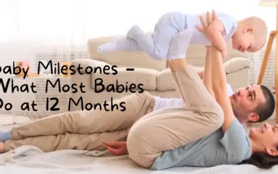 Baby Milestones – What Most Babies Do at 12 Months