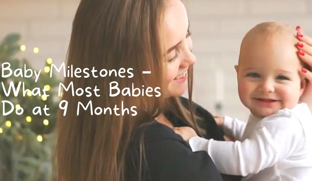 Baby Milestones – What Most Babies Do at 9 Months